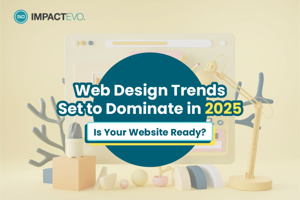 Web Design Trends Set to Dominate in 2025: Is Your Website Ready?