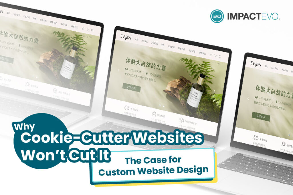 Why Cookie-Cutter Websites Won’t Cut It: The Case for Custom Website Design