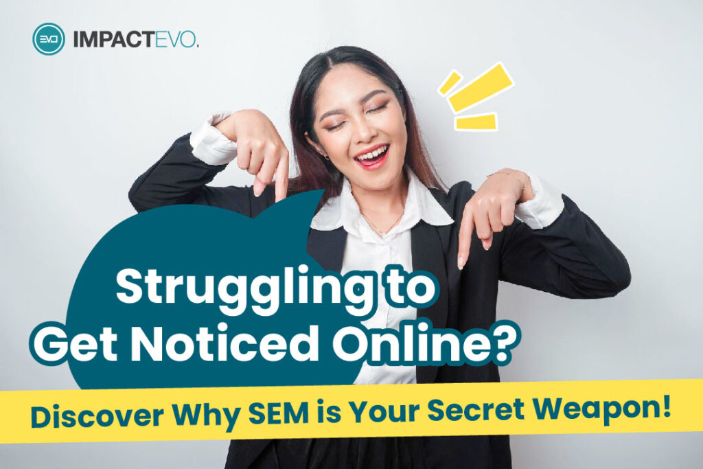 Struggling to Get Noticed Online? Discover Why SEM is Your Secret Weapon!